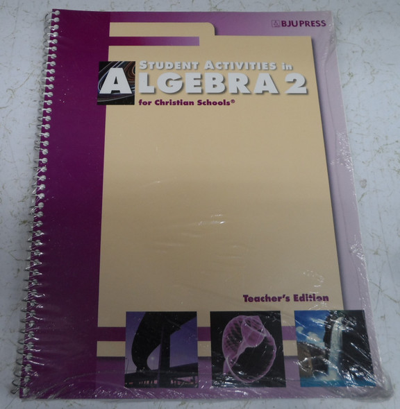 Student Activities in Algebra 2 for Christian Schools Teacher's Edition BJU Press