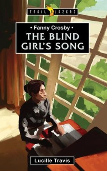 Fanny Crosby : The Blind Girl's Song