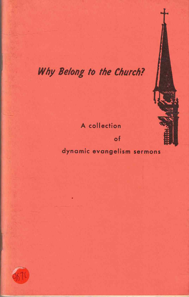 Why Belong to the Church?: A Collection of Dynamic Evangelism Sermons [1971]