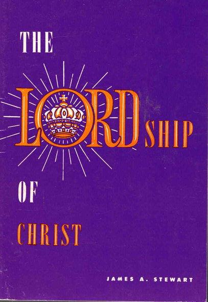 The Lordship of Christ, by James A. Stewart