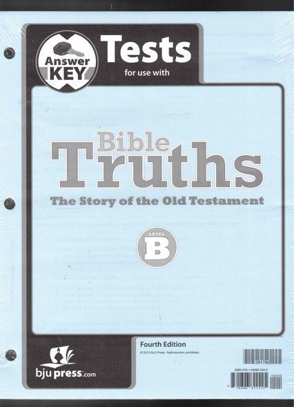 Answer Key Tests for use with Bible Truths Level B (Fourth Edition) BJU Press