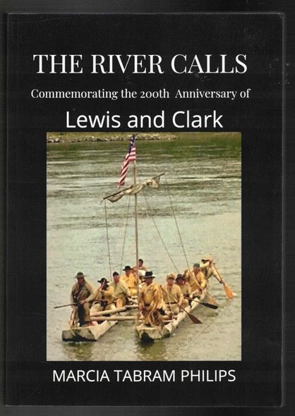 The River Calls: Commemorating the 200th Anniversary of Lewis and Clark by Marcia Tabram Phillips