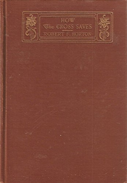 How the Cross Saves [Hardcover] [Jan 01, 1920] Horton, Robert F