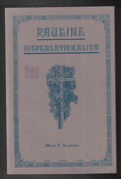 Pauline Dispensationalism by Miles J. Stanford