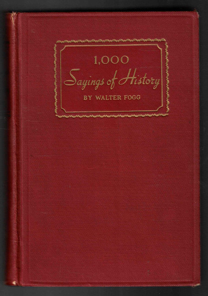 One Thousand Sayings of History Presented as Pictures in Prose by Walter Fogg