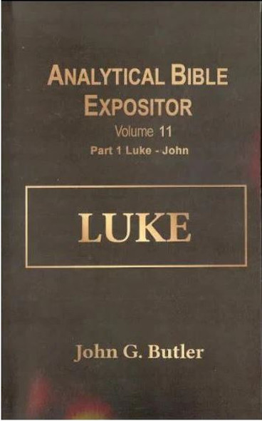Luke: Vol. 11 Part 1 (Analytical Bible Expositor)