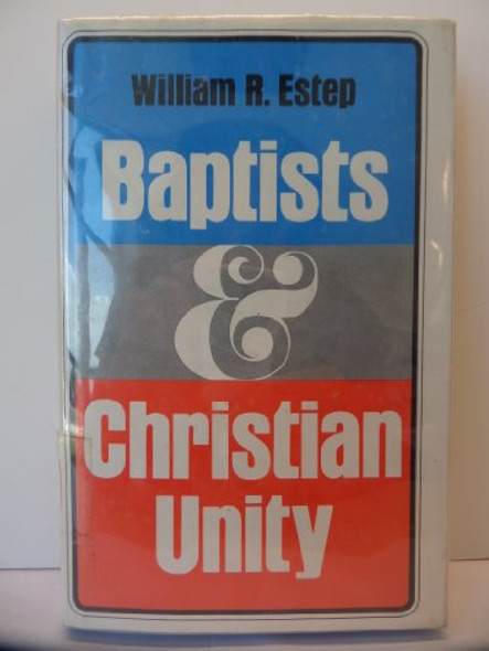 Baptists and Christian unity [Jan 01, 1966] Estep, William Roscoe