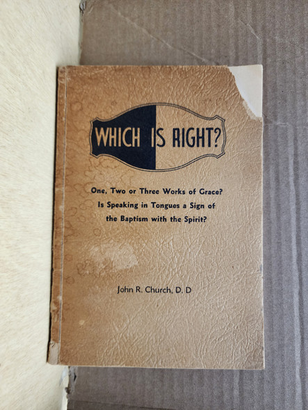 WHICH IS RIGHT" One-Two or Three Works of Grace? Is Speaking in Tongues a Sign of the Baptism of the Spirit? [Paperback] [Jan 01, 1930] John R. Church