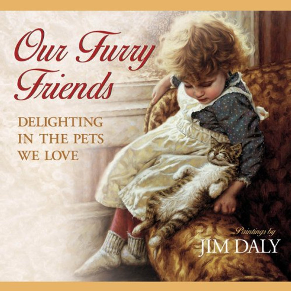 Our Furry Friends: Delighting in the Pets We Love - Jim Daly