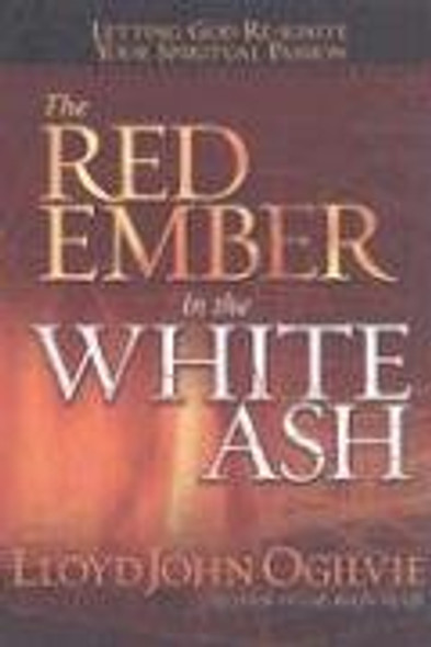 The Red Ember in the White Ash - Lloyd John Ogilvie