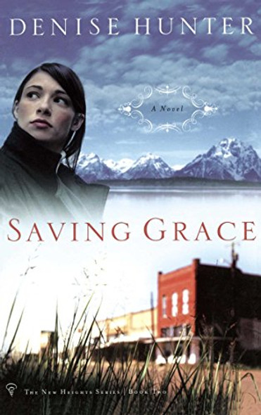 Saving Grace: The New Heights Series Book 2 - Denise Hunter