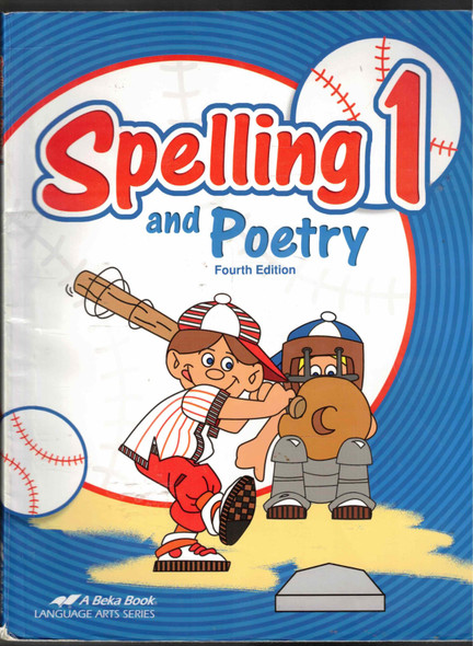 Spelling and Poetry 1 (Fourth Edition) By Kim Marie Ashbaugh & Debbie Beck A Beka Book