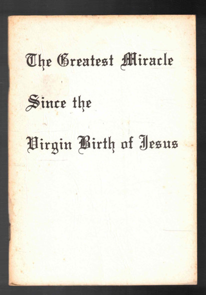 The Greatest Miracle Since the Virgin Birth of Jesus by Oliver B. Greene
