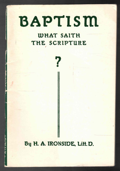 Baptism What Saith The Scripture? By H.A. Ironside