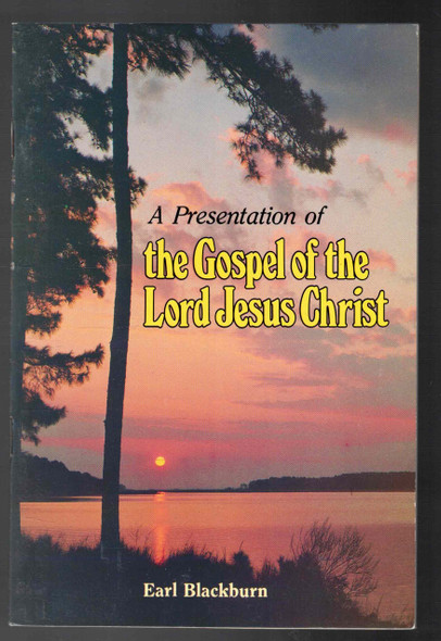 A Presentation of The Gospel of the Lord Jesus Christ by Earl Blackburn