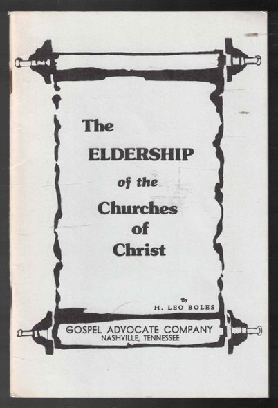 The Eldership of the Churches of Christ by H. Leo Boles