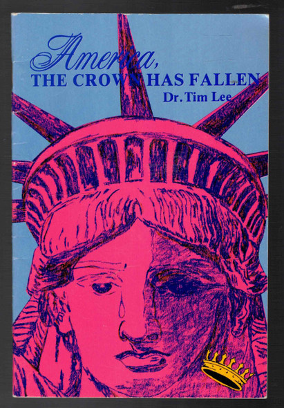 America, The Crown has Fallen by Dr. Tim Lee