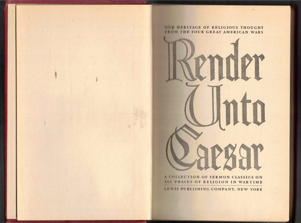 Render Unto Caesar A Collection of Sermons on All Phases of Religion in Wartime