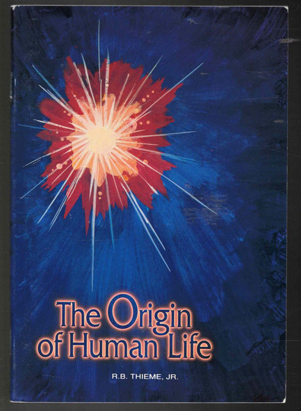 The Origin of Human Life by R. B. Thieme, Jr