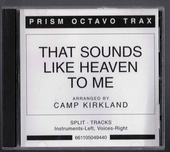 That Sounds Like Heaven to Me Arranged by Camp Kirkland Prism Octavo Tracks