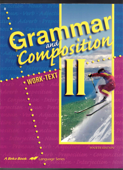 Grammar and Composition II Work-Text (Fourth Edition) James A. Chapman A Beka Book