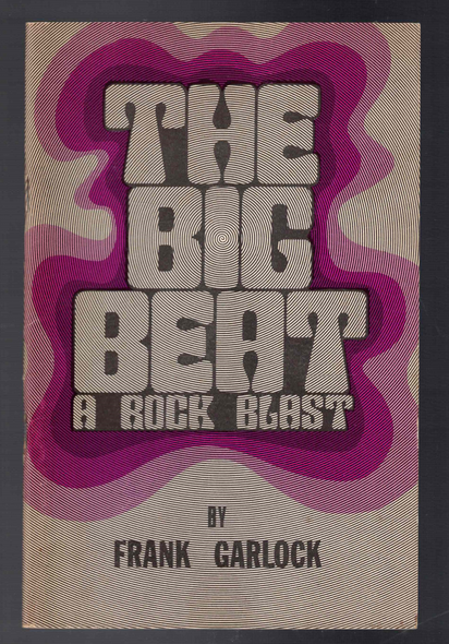 The Big Beat: A Rock Blast by Frank Garlock The Big Beat: A Rock Blast by Frank Garlock
