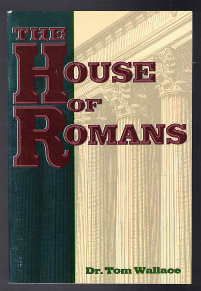 The House of Romans by Dr. Tom Wallace (1999 edition)
