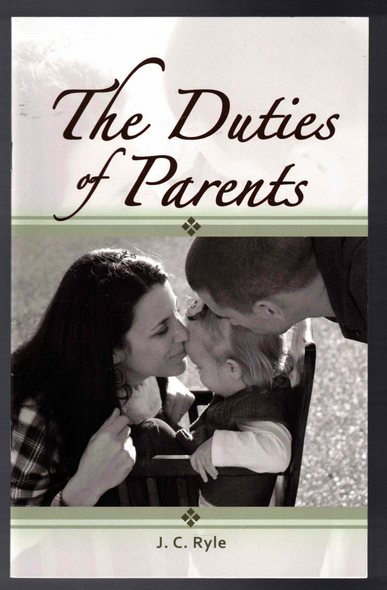 The Duties of Parents by J. C. Ryle