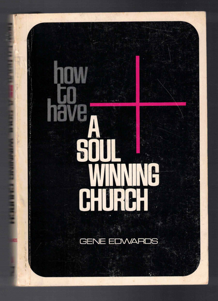 How to Have a Soul Winning Church by Gene Edwards