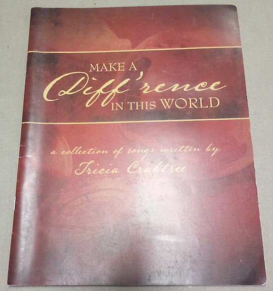Make A Diff'rence in the World A Collection of Songs Written by Tricia Crabtree