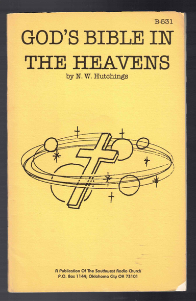 God's Bible in the Heavens by N. W. Hutchings Southwest Radio Church