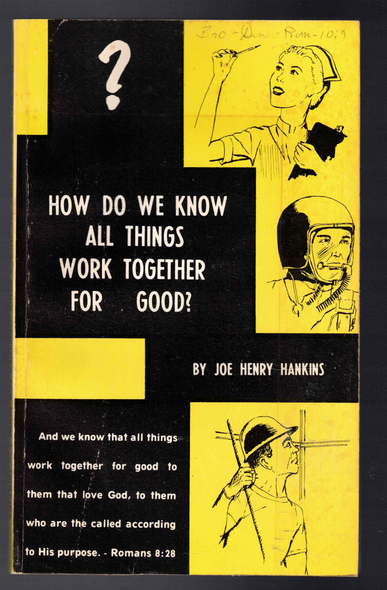 How Do We Know All Things Work Together for Good? by Joe Henry Hankins