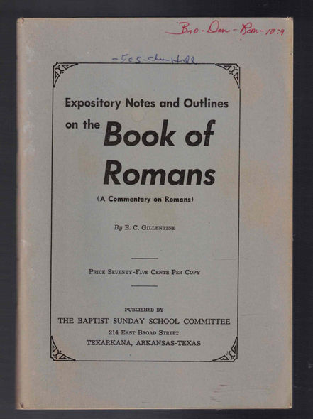 Expository Notes and Outlines on the Book of Romans (A Commentary on Romans) by E. C. Gillentine