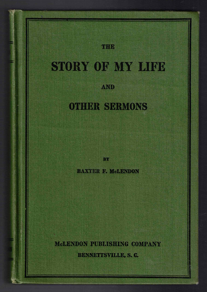 The Story of My Life and Other Sermons by Baxter F. McLendon
