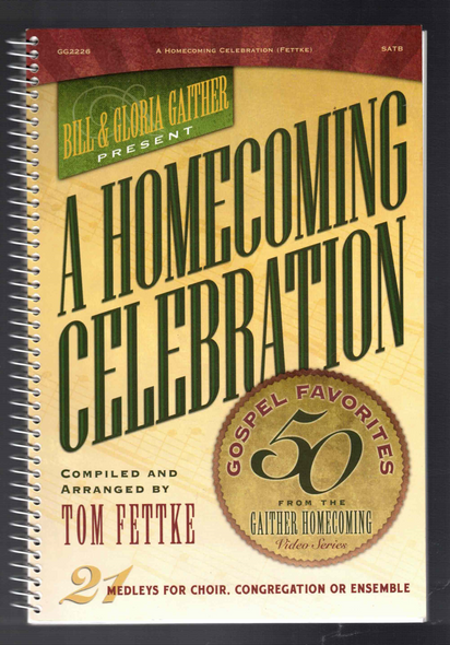 Bill and Gloria Gaither present A Homecoming Celebration Compiled and Arranged by Tom Fettke