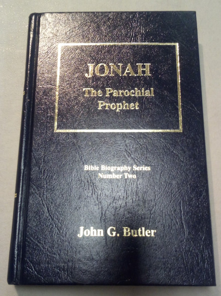 Jonah The Parochial Prophet Bible Biography Series Number Two by John G. Butler