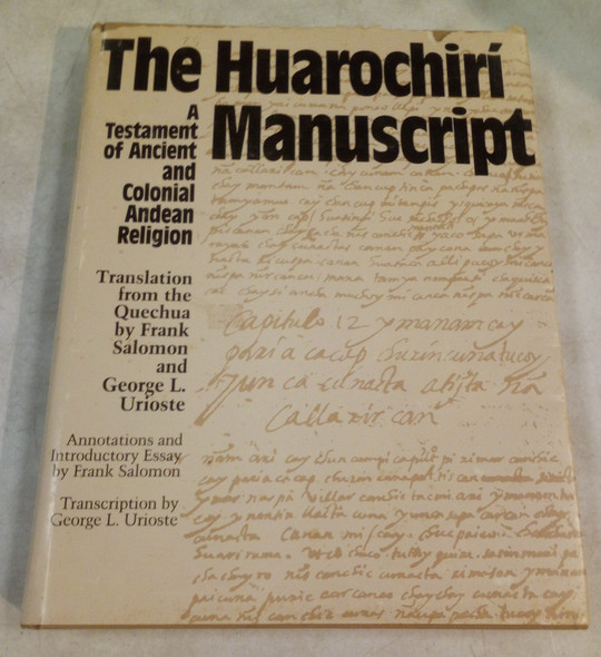 The Huarochiri Manuscript A Testament of Ancient and colonial Andean Religion Translated from the Quechua by Frank Salomon and George L. Urioste