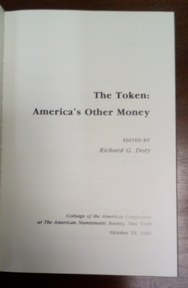 The Token: America's Other Money edited by Richard G. Doty
