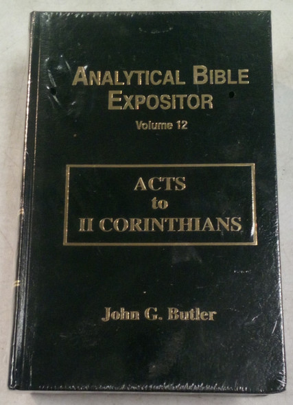 New Still Sealed Analytical Bible Expositor Vol. 12: Acts to II Corinthians by John G. Butler