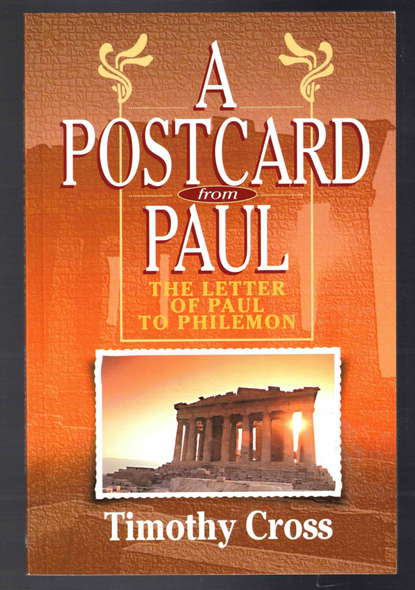 A Postcard from Paul The Letter of Paul to Philemon by Timothy Cross