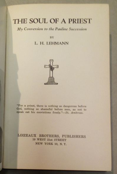 The Soul of a Priest My Conversion to the Pauline Succession by L. H. Lehmann