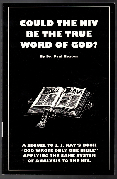 Could the NIV (New International Version) Be the True Word of God?  by Dr. Paul Heaton