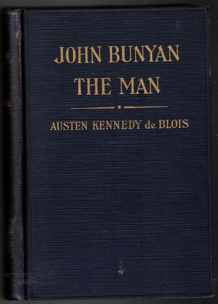 John Bunyan: The Man by Austen Kennedy de Blois