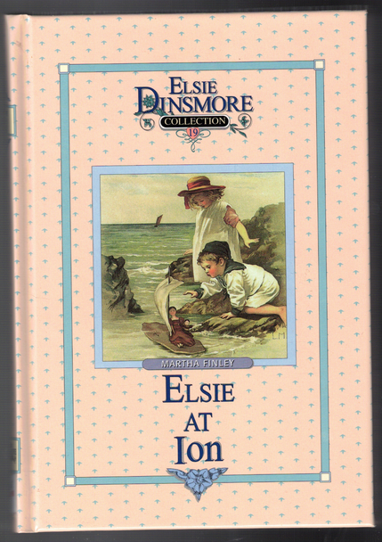 Elsie At Ion, Book 19 of the Elsie Dinsmore Collection By Martha Finley