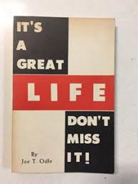 It's a Great life Don't Miss It by Joe Odle