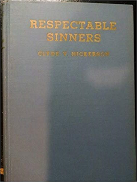 Respectable Sinners by Clyde Hickerson