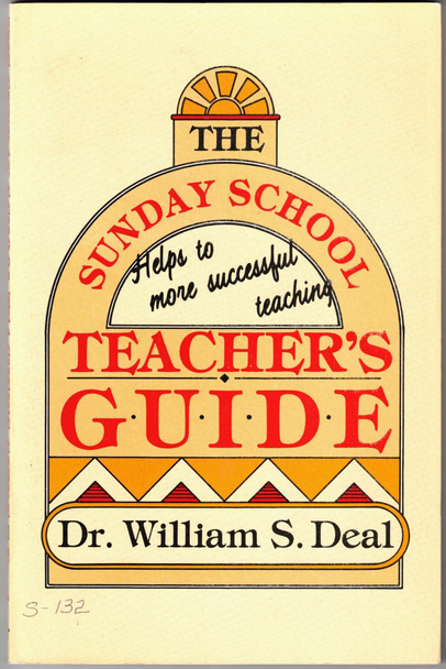 The Sunday School Teacher's Guide by William S. Deal