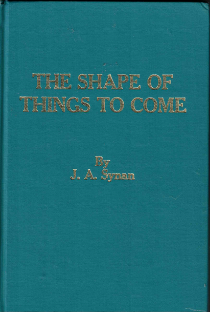 The Shape Things to Come by J.A. Synan