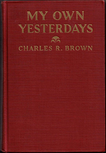 My Own Yesterdays by Charles R. Brown