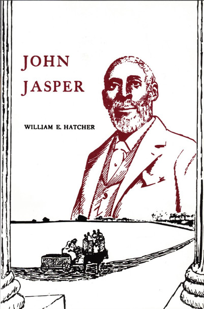 John Jasper: The Unmatched Negro Philosopher and Preacher